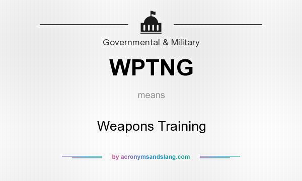 What does WPTNG mean? It stands for Weapons Training