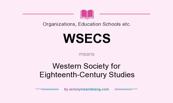 What does WSECS mean? It stands for Western Society for Eighteenth-Century Studies