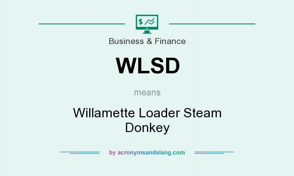 What does WLSD mean? It stands for Willamette Loader Steam Donkey