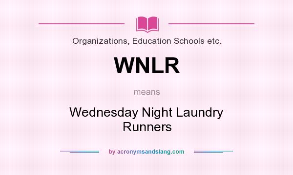 What does WNLR mean? It stands for Wednesday Night Laundry Runners