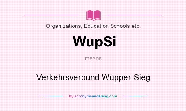 What does WupSi mean? It stands for Verkehrsverbund Wupper-Sieg