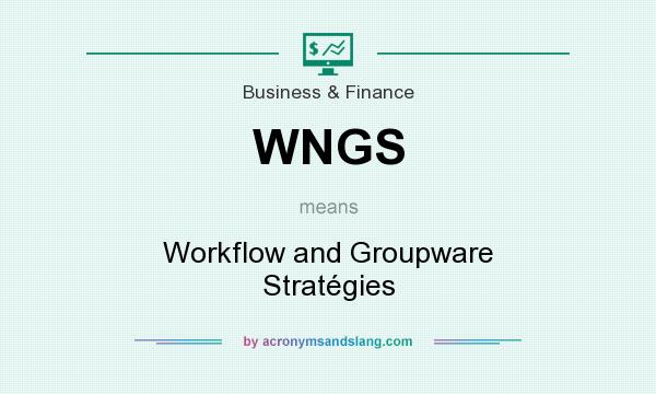 What does WNGS mean? It stands for Workflow and Groupware Stratégies