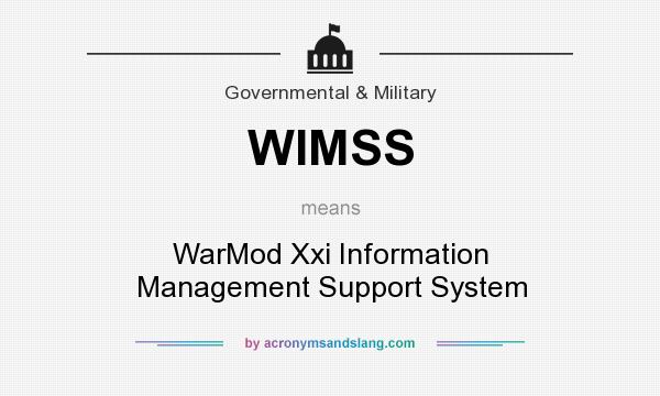 What does WIMSS mean? It stands for WarMod Xxi Information Management Support System
