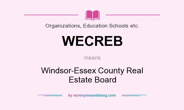 What does WECREB mean? It stands for Windsor-Essex County Real Estate Board