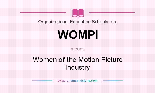 What does WOMPI mean? It stands for Women of the Motion Picture Industry