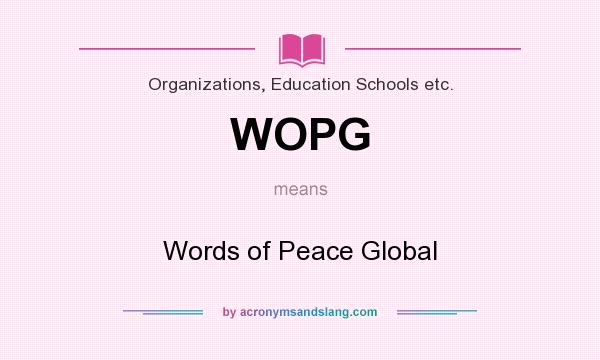 What does WOPG mean? It stands for Words of Peace Global