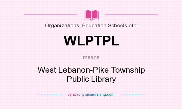 What does WLPTPL mean? It stands for West Lebanon-Pike Township Public Library