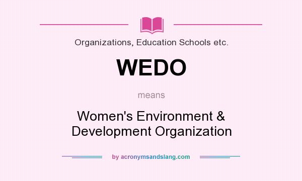 What does WEDO mean? It stands for Women`s Environment & Development Organization