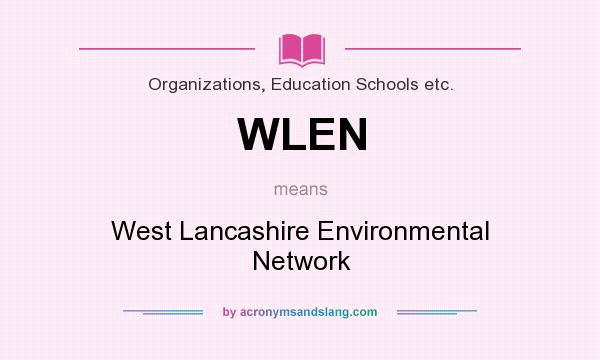 What does WLEN mean? It stands for West Lancashire Environmental Network