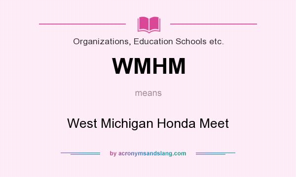 What does WMHM mean? It stands for West Michigan Honda Meet