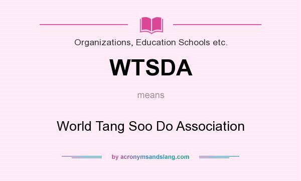 What does WTSDA mean? It stands for World Tang Soo Do Association