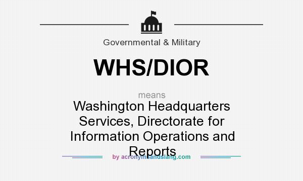 What does WHS/DIOR mean? It stands for Washington Headquarters Services, Directorate for Information Operations and Reports