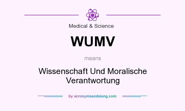 What does WUMV mean? It stands for Wissenschaft Und Moralische Verantwortung