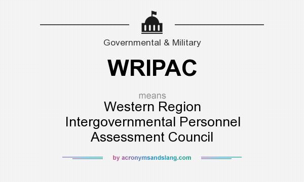 What does WRIPAC mean? It stands for Western Region Intergovernmental Personnel Assessment Council