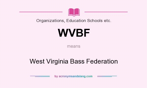 What does WVBF mean? It stands for West Virginia Bass Federation