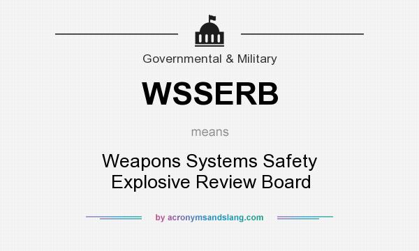 What does WSSERB mean? It stands for Weapons Systems Safety Explosive Review Board