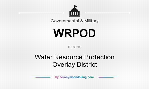 What does WRPOD mean? It stands for Water Resource Protection Overlay District