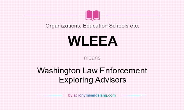 What does WLEEA mean? It stands for Washington Law Enforcement Exploring Advisors