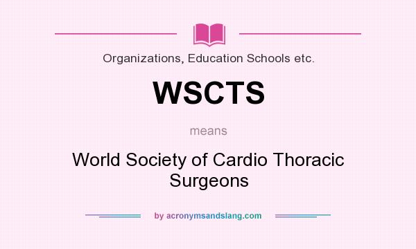 What does WSCTS mean? It stands for World Society of Cardio Thoracic Surgeons