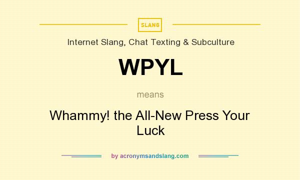 What does WPYL mean? It stands for Whammy! the All-New Press Your Luck