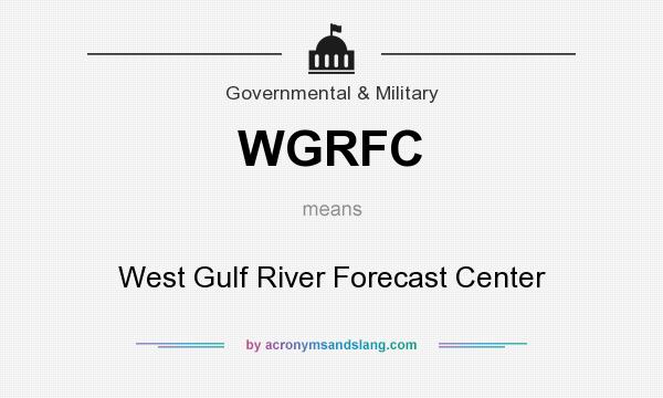 What does WGRFC mean? It stands for West Gulf River Forecast Center