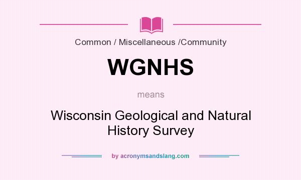 What does WGNHS mean? It stands for Wisconsin Geological and Natural History Survey
