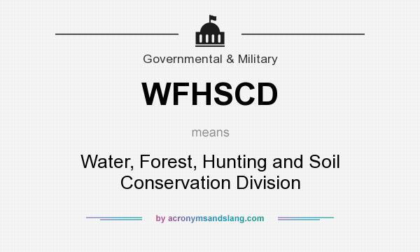 What does WFHSCD mean? It stands for Water, Forest, Hunting and Soil Conservation Division