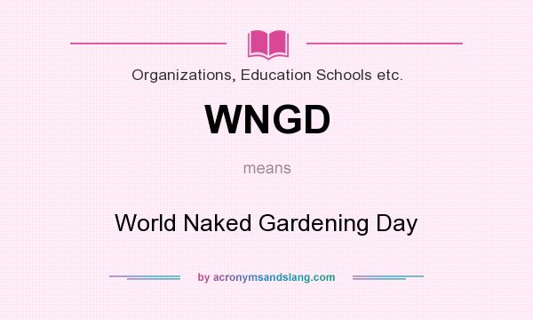What does WNGD mean? It stands for World Naked Gardening Day