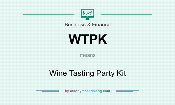What does WTPK mean? It stands for Wine Tasting Party Kit