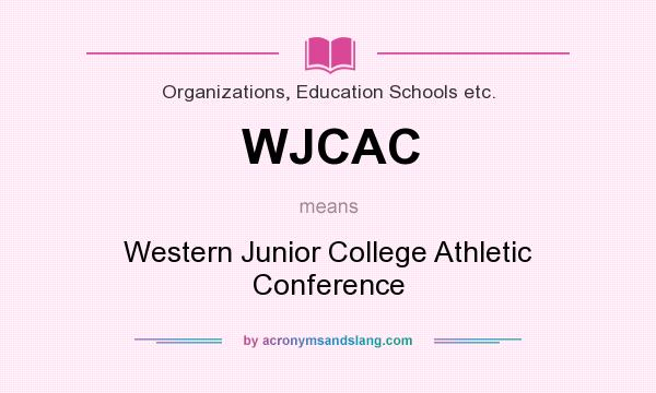 What does WJCAC mean? It stands for Western Junior College Athletic Conference