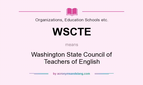 What does WSCTE mean? It stands for Washington State Council of Teachers of English