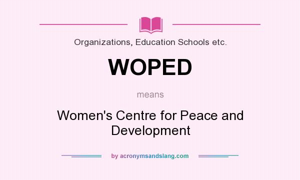 What does WOPED mean? It stands for Women`s Centre for Peace and Development