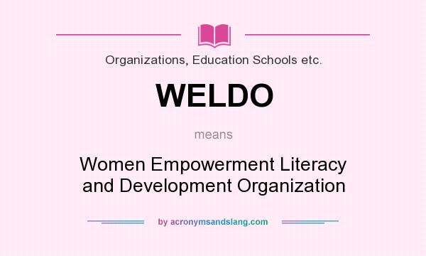 What does WELDO mean? It stands for Women Empowerment Literacy and Development Organization