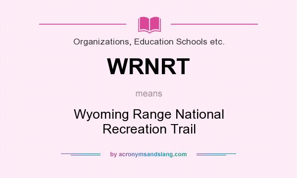 What does WRNRT mean? It stands for Wyoming Range National Recreation Trail