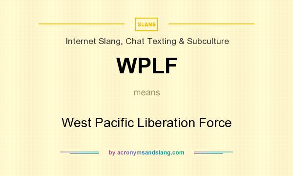What does WPLF mean? It stands for West Pacific Liberation Force