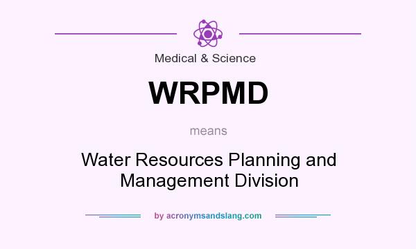 What does WRPMD mean? It stands for Water Resources Planning and Management Division