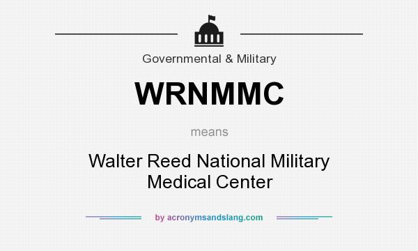What does WRNMMC mean? It stands for Walter Reed National Military Medical Center