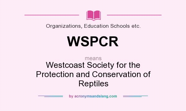 What does WSPCR mean? It stands for Westcoast Society for the Protection and Conservation of Reptiles