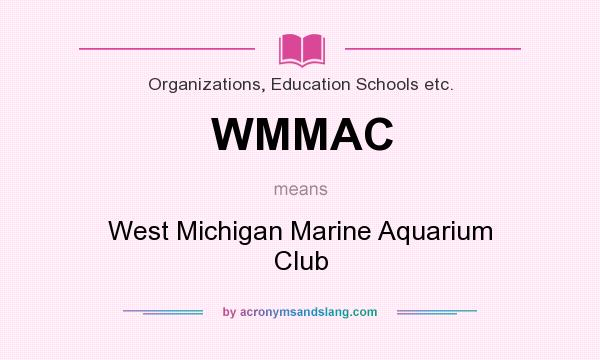 What does WMMAC mean? It stands for West Michigan Marine Aquarium Club