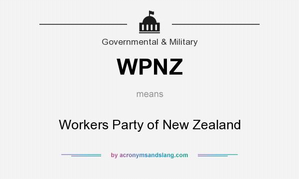What does WPNZ mean? It stands for Workers Party of New Zealand