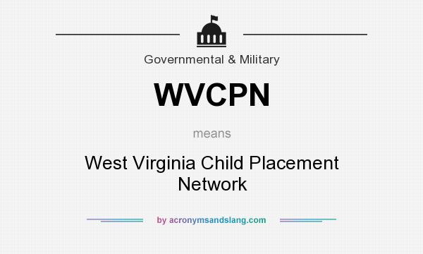 What does WVCPN mean? It stands for West Virginia Child Placement Network