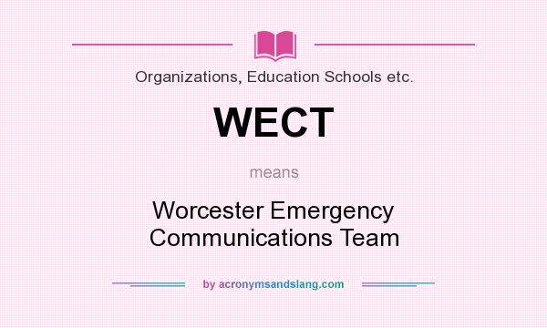 What does WECT mean? It stands for Worcester Emergency Communications Team