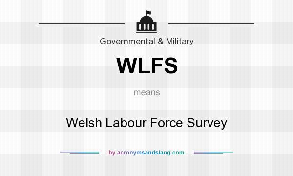 What does WLFS mean? It stands for Welsh Labour Force Survey