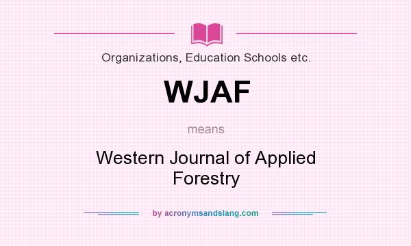 What does WJAF mean? It stands for Western Journal of Applied Forestry