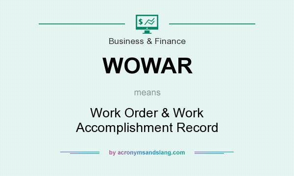 What does WOWAR mean? It stands for Work Order & Work Accomplishment Record