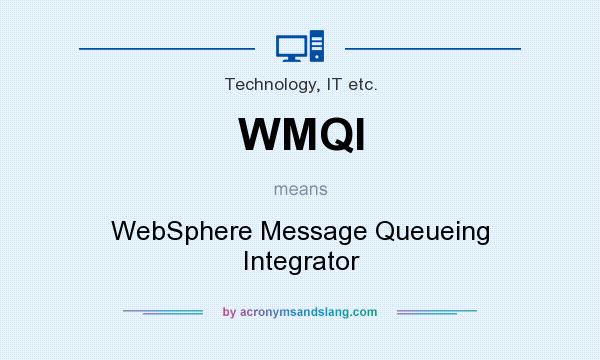 What does WMQI mean? It stands for WebSphere Message Queueing Integrator