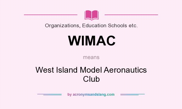 What does WIMAC mean? It stands for West Island Model Aeronautics Club