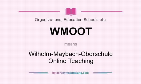What does WMOOT mean? It stands for Wilhelm-Maybach-Oberschule Online Teaching