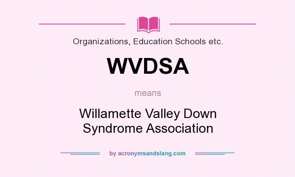 What does WVDSA mean? It stands for Willamette Valley Down Syndrome Association