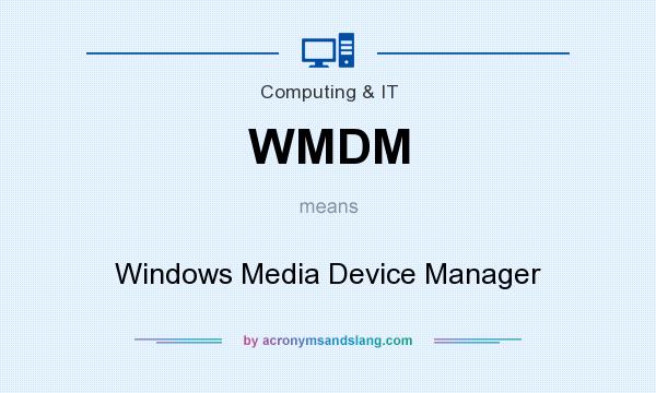 What does WMDM mean? It stands for Windows Media Device Manager